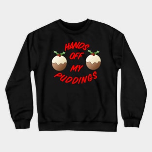 Hands Off My Puddings Crewneck Sweatshirt